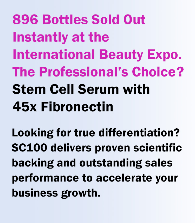 896 Bottles Sold Out Instantly at the International Beauty Expo: The Professional’s Choice ? Stem Cell Serum with 45x Fibronectin Looking for true differentiation? SC100 delivers proven scientific backing and outstanding sales performance to accelerate your business growth.